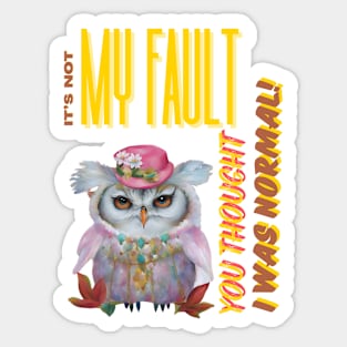 "It's Not My Fault You Thought I was Normal" Funny Owl Digital Artwork Sticker